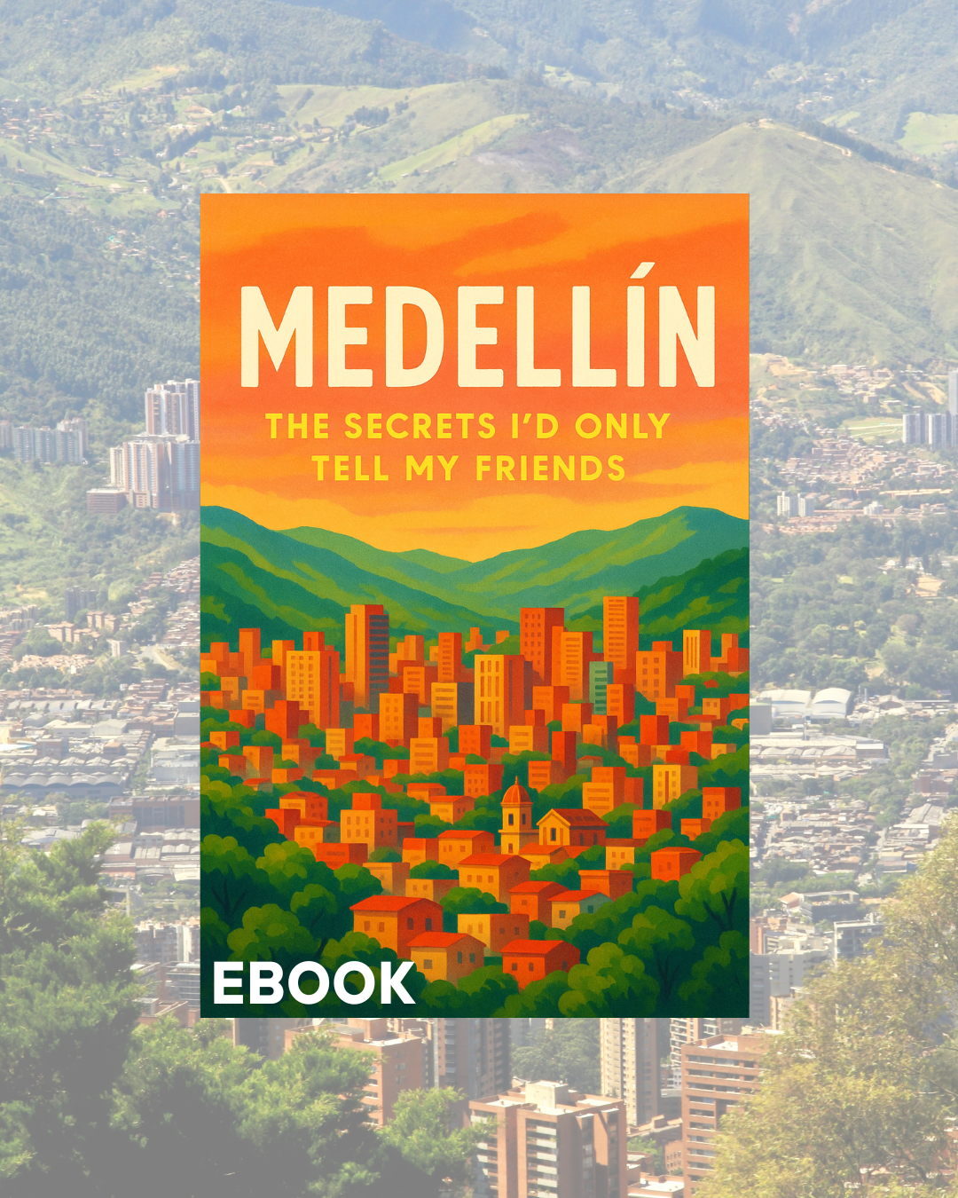 Medellín: The Secrets I’d Only Tell My Friends