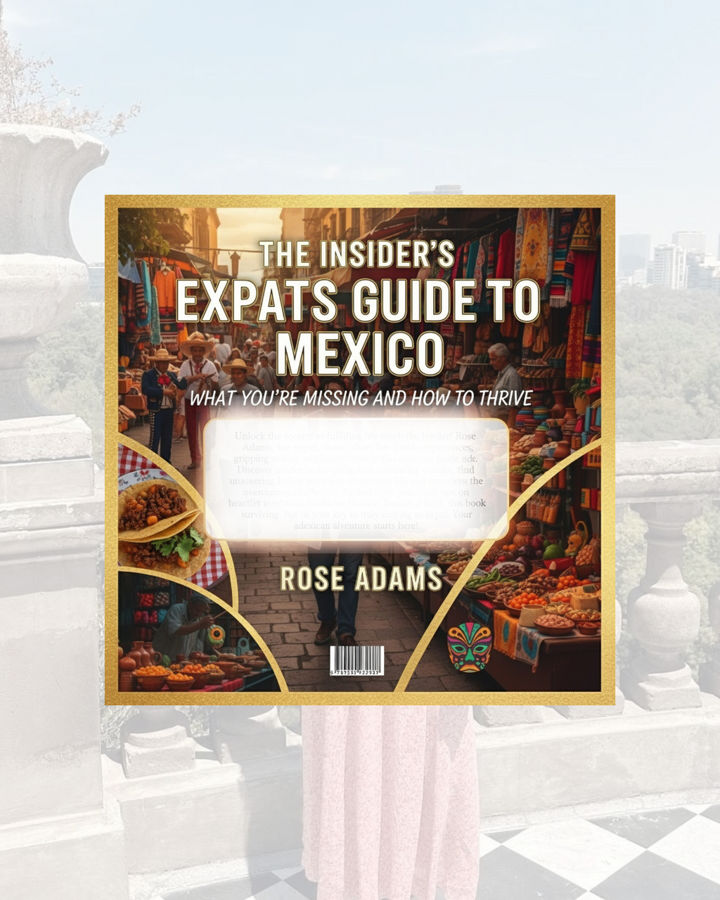 The Insider’s Expats Guide to Mexico: What You’re Missing and How to Thrive