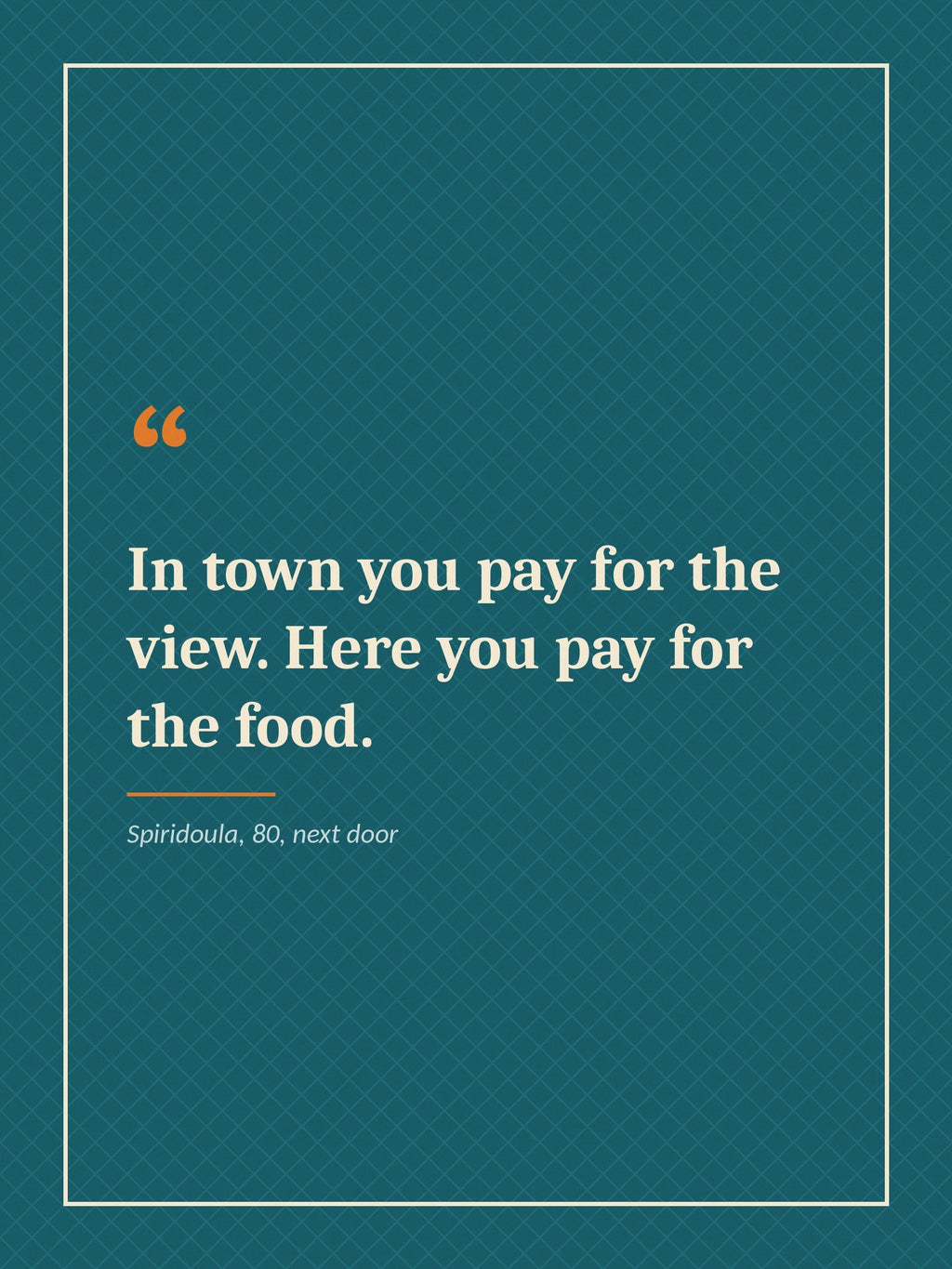 In town you pay for the view, here you pay for the food