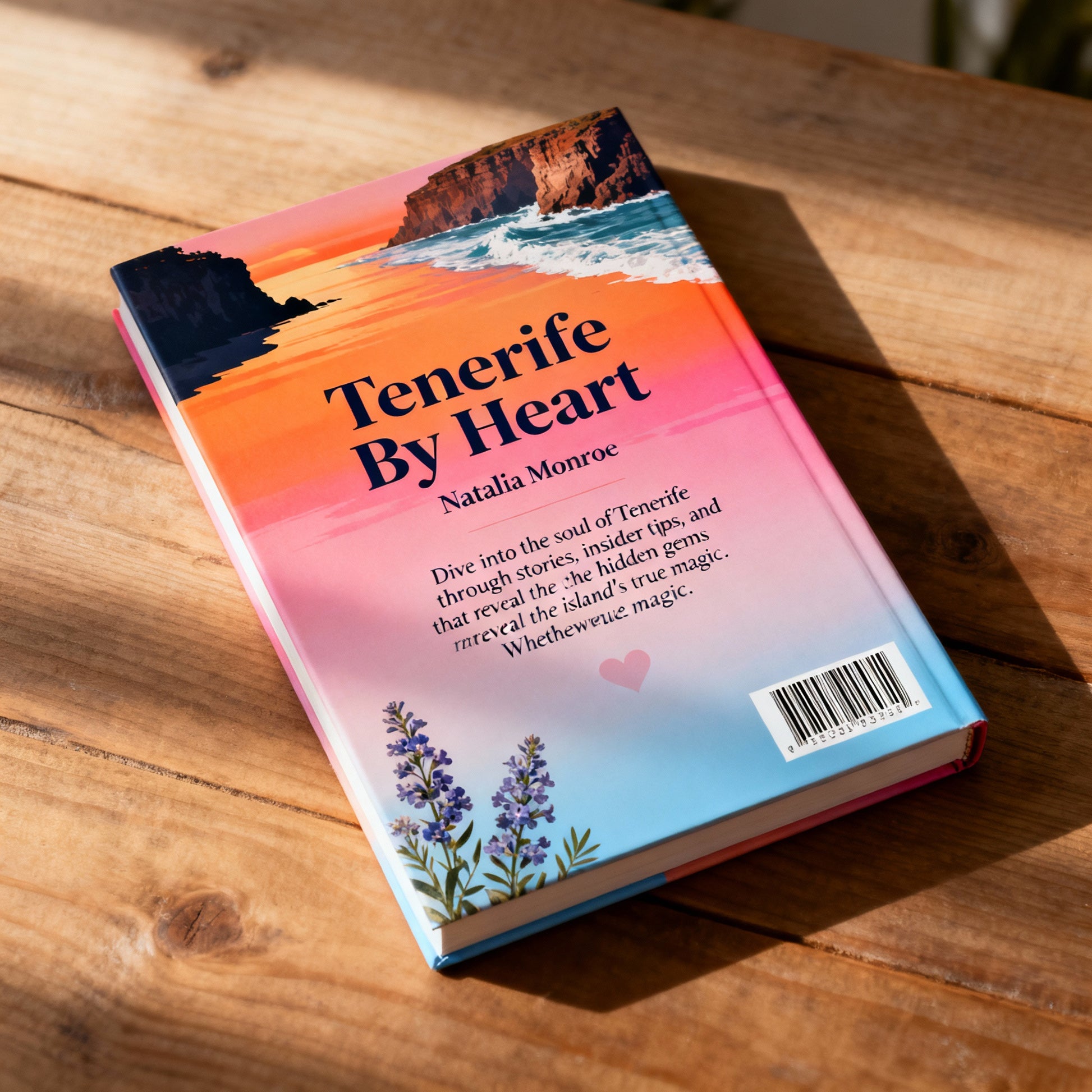 Tenerife By Heart: Unlock Hidden Gems & True Island Stories