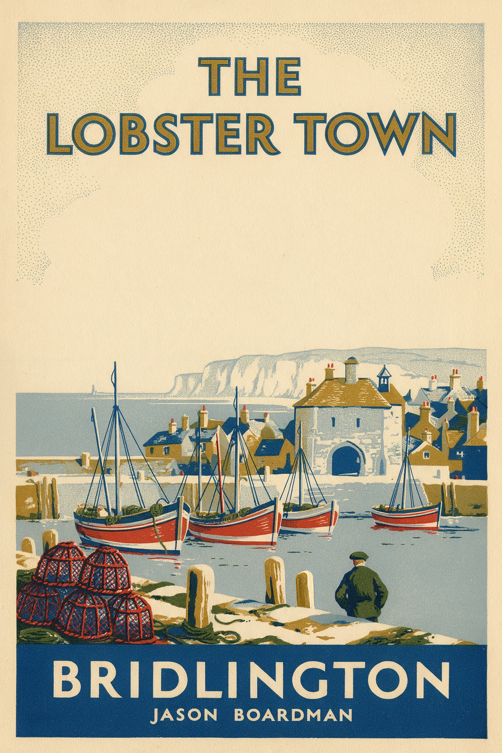 The Lobster Town: Local Secrets, Honest Stories & the Real Bridlington, ebook cover by Jason Boardman