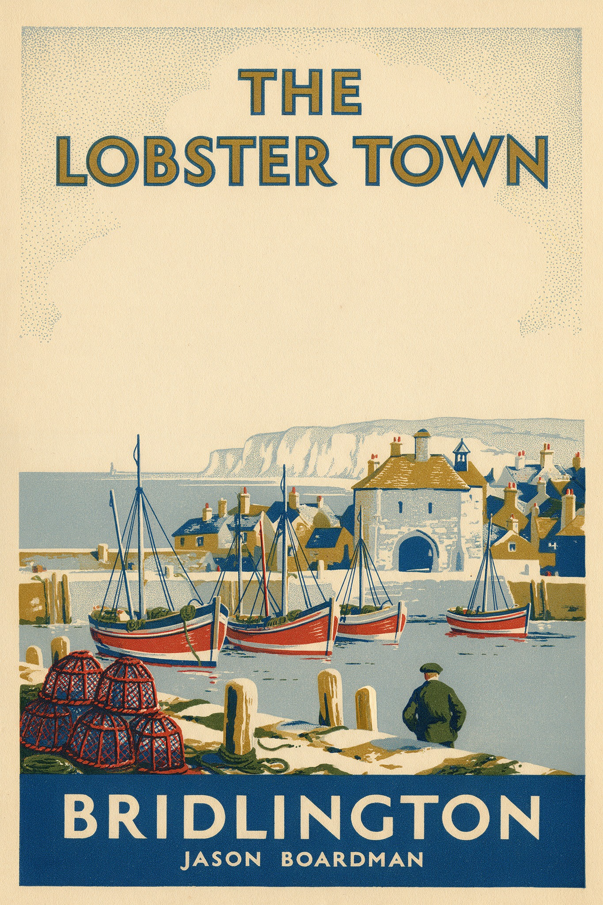 The Lobster Town: Local Secrets, Honest Stories & the Real Bridlington, ebook cover by Jason Boardman