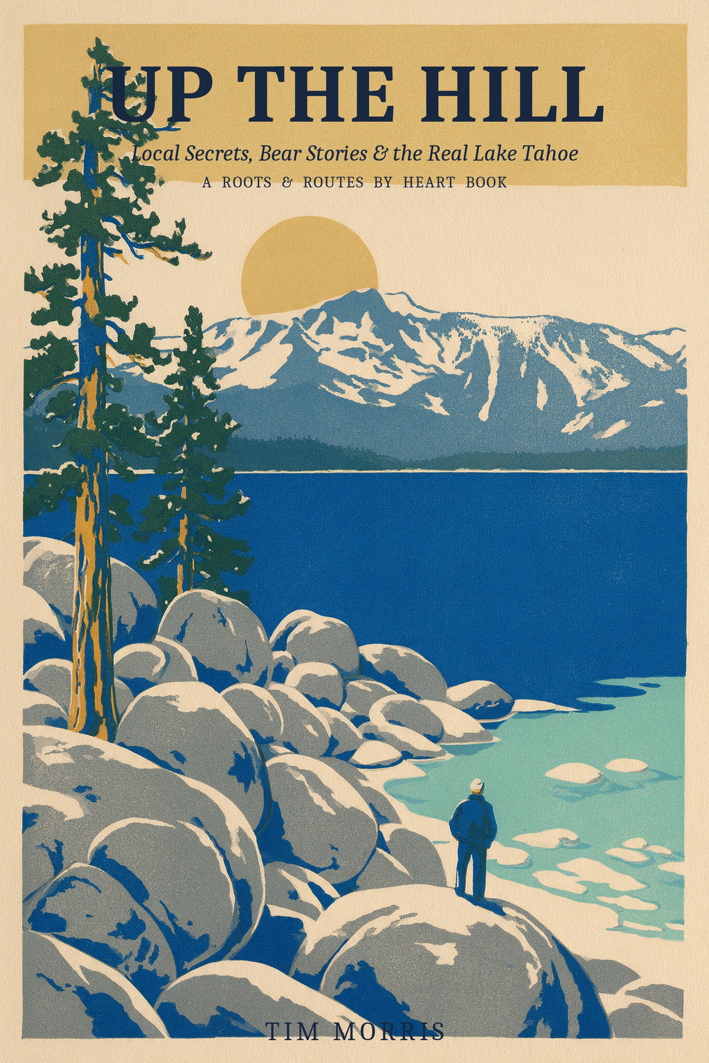 Up the Hill: Local Secrets, Bear Stories & the Real Lake Tahoe by Tim Morris, ebook cover