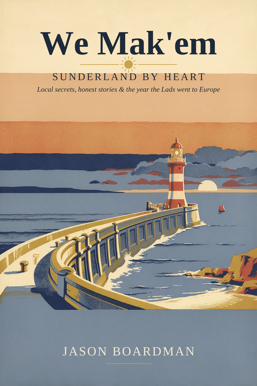 We Mak'em: Sunderland By Heart by Jason Boardman, cover