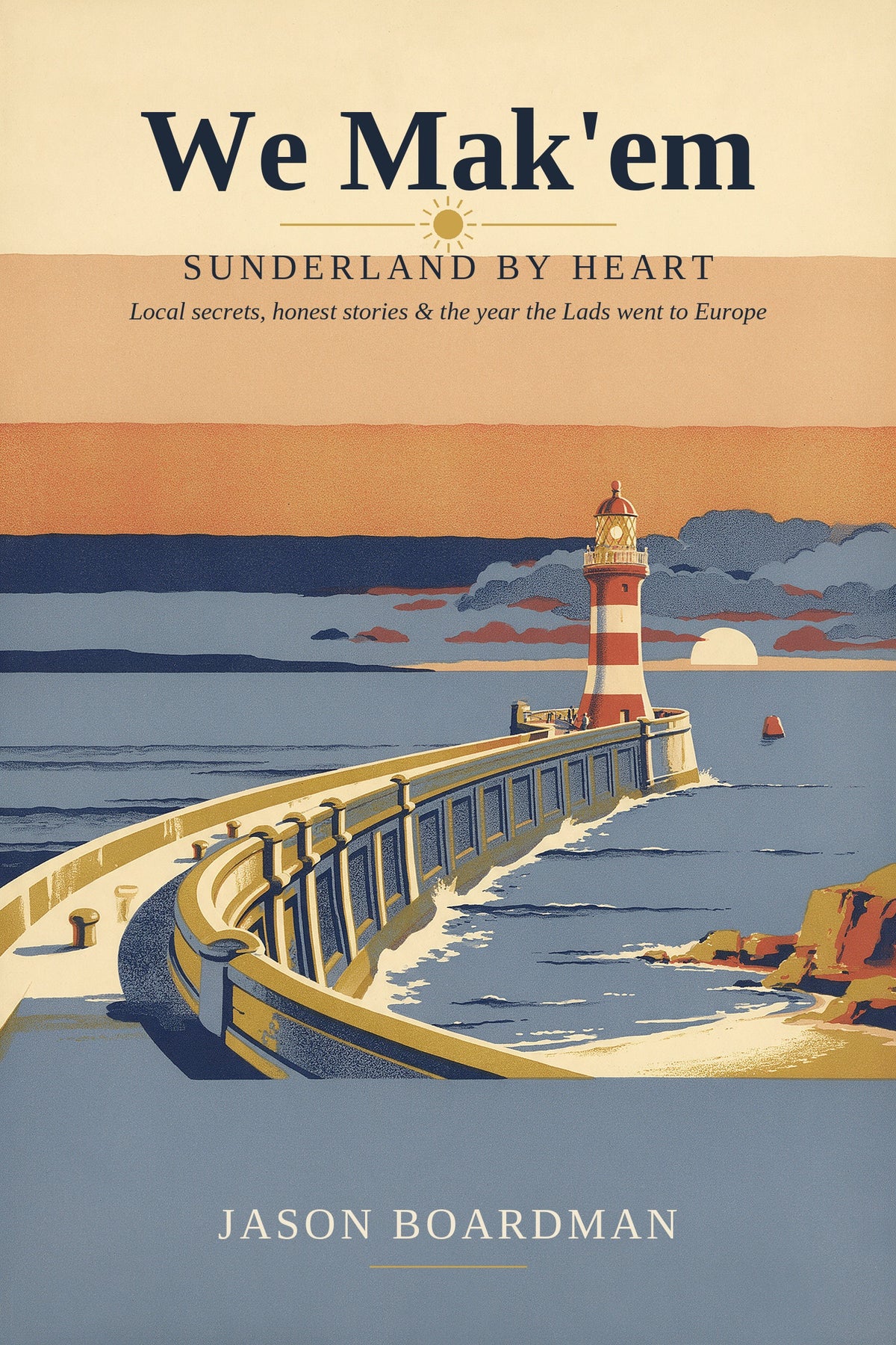 We Mak'em: Sunderland By Heart by Jason Boardman, cover
